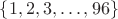 $\{1,2,3,\ldots,96\}$