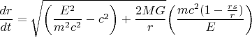$$\frac{dr}{dt}=\sqrt{\bigg(\frac{E^2}{m^2c^2}-c^2\bigg)+\frac{2MG}{r}}\bigg(\frac{mc^2(1-\frac{rs}{r})}{E}\bigg)$$