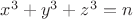 $x^3 + y^3 + z^3=n$