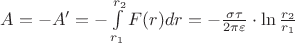 $A = -A' = - \int\limits_{r_1}^{r_2} F(r)dr = - \frac {\sigma\tau} {2\pi\varepsilon} \cdot \ln \frac {r_2}{r_1}$