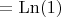 $=\operatorname{Ln}(1)$