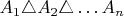 $A_{1}\triangle A_{2}\triangle\ldots A_{n}$