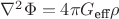 $\nabla^2 \Phi = 4\pi G_{\text{eff}} \rho$ $\nabla^2 \Phi = 4\pi G_{\text{eff}} \rho$