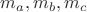 $ m_a,m_b,m_c $