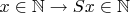 $x \in \mathbb{N} \rightarrow Sx \in \mathbb{N}$