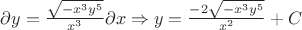 $\partial y = \frac{\sqrt{-{x}^{3}{y}^{5}}}{{x}^{3}}\partial x \Rightarrow y=\frac{-2\sqrt{-{x}^{3}{y}^{5}}}{{x}^{2}}+C$
