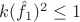 $ k(\hat f_1)^2 \le 1$