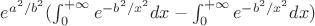 $e^{a^2/b^2}(\int_0^{+\infty}e^{-b^2/x^2}dx-\int_0^{+\infty}e^{-b^2/x^2}dx)$