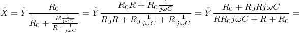 $$\hat{X}=\hat{Y}\frac{R_0}{R_0+\frac{R\frac{1}{j\omega C}}{R+\frac{1}{j\omega C}}}=\hat{Y}\frac{R_0R+R_0\frac{1}{j\omega C}}{R_0R+R_0\frac{1}{j\omega C}+R\frac{1}{j\omega C}}=\hat{Y}\frac{R_0+R_0Rj\omega C}{RR_0j\omega C+R+R_0}=$$