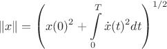 $$\|x\|=\left( x(0)^2+\int\limits_0^T \dot x(t)^2 dt \right)^{1/2}$$