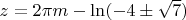 $ z =2 \pi m -\ln (-4 \pm \sqrt{7})$