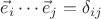 $ \vec e_i \cdots \vec e_j = \delta_{ij} $