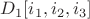 $D_1[i_1,i_2,i_3]$