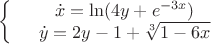 $\left\{
\begin{array}{rcl}
 &\dot{x}=\ln(4y+{e}^{-3x})& \\
 &\dot{y}=2y-1+\sqrt[3]{1-6x}& \\
\end{array}
\right.$