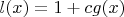 $l(x)=1+cg(x)$