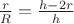 $\frac{r}{R}=\frac{h-2r}{h}$