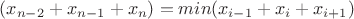$(x_{n-2}+x_{n-1}+x_n)=min(x_{i-1}+x_i+x_{i+1})$