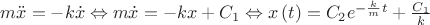 $\[m\ddot x =  - k\dot x \Leftrightarrow m\dot x =  - kx + {C_1} \Leftrightarrow x\left( t \right) = {C_2}{e^{ - \frac{k}
{m}t}} + \frac{{{C_1}}}
{k}\]$