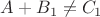 $A+B_1 \not = C_1$