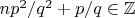 $n p^2/q^2+p/q\in{\mathbb Z}$