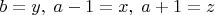 $b=y,\;a-1=x,\;a+1=z$