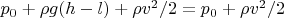 $p_0+\rho g(h-l)+\rho v^2/2=p_0+\rho v^2/2$