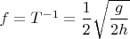 $f=T^{-1}=\dfrac{1}{2}\sqrt{\dfrac{g}{2h}}$