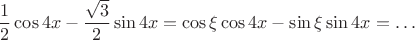 $$\frac12 \cos 4x - \frac{\sqrt3}{2}\sin 4x = \cos\xi \cos 4x - \sin\xi \sin 4x = \ldots$$