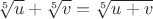 $\sqrt[5]{u}+\sqrt[5]{v}=\sqrt[5]{u+v}$