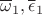 $\overline\omega_1,\overline\epsilon_1$