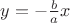 $y=-\frac{b}{a}x$ $y=-\frac{b}{a}x$