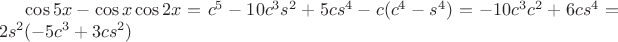 $\cos 5x-\cos x\cos2x=c^5-10c^3s^2+5cs^4-c(c^4-s^4)=-10c^3c^2+6cs^4=2s^2(-5c^3+3cs^2)$