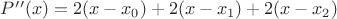 $P&rsquo;&rsquo;(x)=2(x-x_0)+2(x-x_1)+2(x-x_2)$