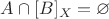 $A\cap[B]_X=\varnothing$