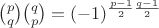 $\binom{p}{q}\binom{q}{p}=(-1)^{\frac{p-1}{2}\frac{q-1}{2}}$