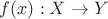 $f(x): X \to Y$ $f(x): X \to Y$