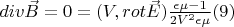 $div \vec B=0=(V,rot \vec E) \frac{\epsilon \mu-1}{2V^2\epsilon \mu}\eqno (9) $