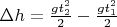 $\Delta h = \frac{g t_2^2}{2} - \frac{g t_1^2}{2}$