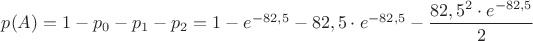 $p(A)=1-p_0-p_1-p_2=1-e^{-82,5}-82,5\cdot e^{-82,5}-\dfrac{82,5^2\cdot e^{-82,5}}{2}$