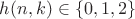 $h(n,k)\in\left\lbrace0,1,2\right\rbrace$