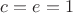 $c=e=1$