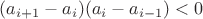 $(a_{i+1}-a_i)(a_i-a_{i-1})<0$