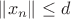 $\|x_n\|\leq d$