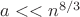 $a<<n^{8/3}$