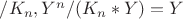$/K_n, Y^n/(K_n*Y)=Y$ $/K_n, Y^n/(K_n*Y)=Y$