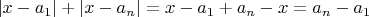 $|x - a_1|+|x - a_n|=x-a_1+a_n-x=a_n-a_1$