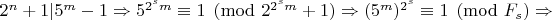 $2^n+1|5^m-1 \Rightarrow 5^{2^s m}\equiv 1\pmod {2^{2^s m}+1} \Rightarrow (5^m)^{2^s}\equiv 1\pmod {F_s} \Rightarrow $
