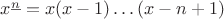 $x^{\underline{n}} = x(x-1)\ldots(x-n+1)$