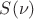 $S( \nu )$