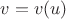 $v = v(u)$
